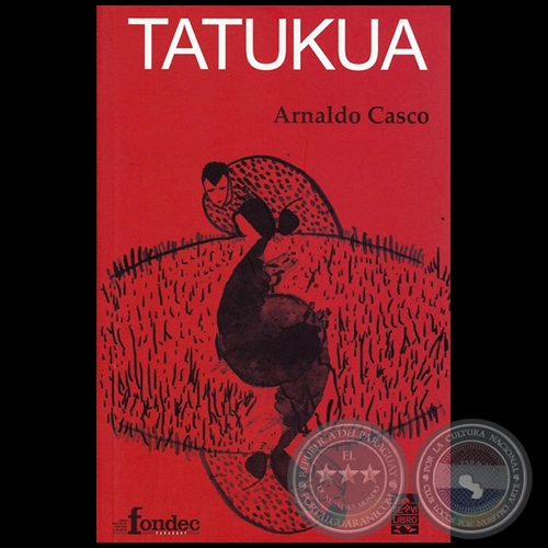 TATUKUA - Autor: ARNALDO CASCO - Año 2017